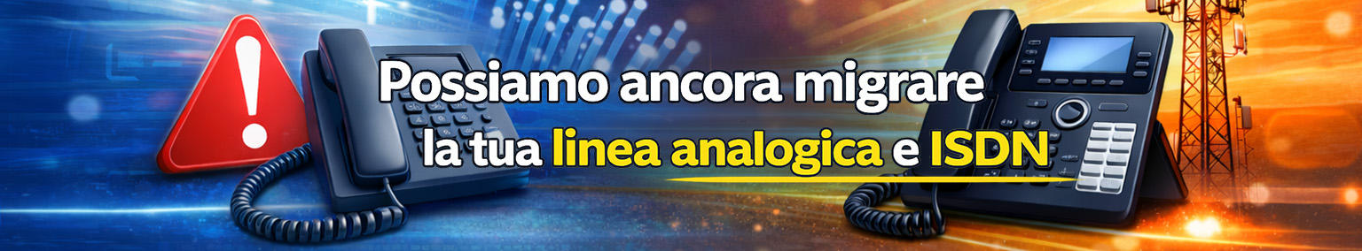 Possiamo ancora migrare la tua linea analogica e Isdn. 